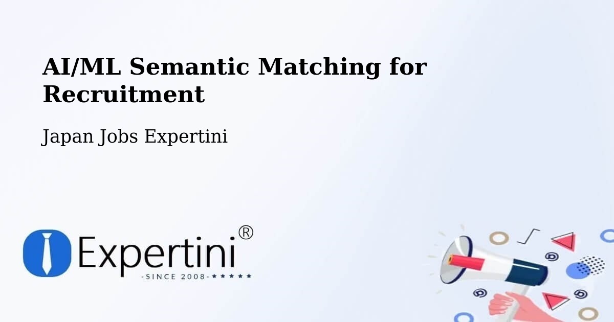 AI/ML Semantic Matching for Recruitment - Japan Jobs Expertini
